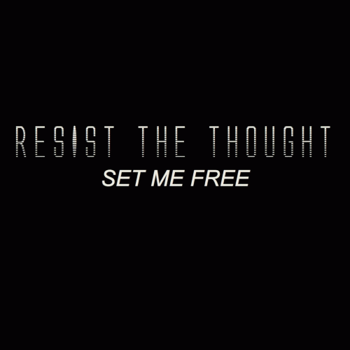 Resist The Thought : Set Me Free